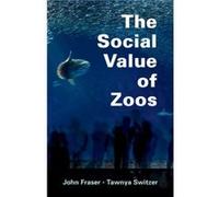 The Social Value of Zoos by Tawnya Switzer Tawnya Switzer (Auteur)