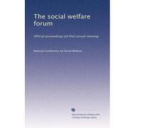 The social welfare forum: Official proceedings [of the] annual meeting