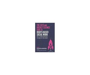 The Social Work, Cats And Rocket Science Guide To Rights-Based Practice