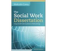 The Social Work Dissertation: Using Small-Scale Qualitative Methodology (UK Higher Education OUP Humanities & Social Sciences Health & Social Welfare) Carey, Carey, Malcolm (Auteur)