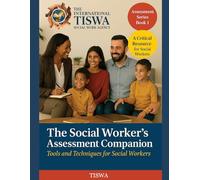 The Social Worker's Assessment Companion: Tools and Techniques for Social Workers