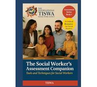 The Social Worker's Assessment Companion: Tools and Techniques for Social Workers