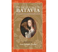 The Social World of Batavia: Europeans and Eurasians in Colonial Indonesia