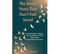 The Social Years That Don’t Feel Social: Understanding Loneliness, Lost Friendships, and How Young Adults Can Reclaim Connection
