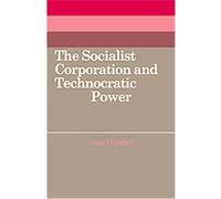 The Socialist Corporation and Technocratic Power, Cambridge Russian, Soviet and Post-Soviet Studies Jean Woodall (Auteur)