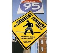 The Socialist Feminist Project A Contemporary Reader in Theory and Politics by Edited by Professor Nancy Holmstrom