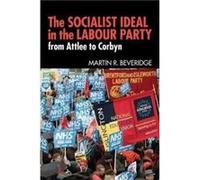 The Socialist Ideal in the Labour Party by Martin R. Beveridge Martin R. Beveridge (Auteur)