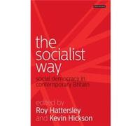 The Socialist Way: Social Democracy In Contemporary Britain (Paperback) Lord Roy Hattersley, Kevin Hickson (Auteur)