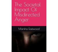 The Societal Impact Of Misdirected Anger
