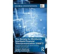 The Society for Worldwide Interbank Financial Telecommunication (SWIFT): Cooperative governance for network innovation, standards, and community (Global Institutions) Zachariadis, Markos (Auteur)