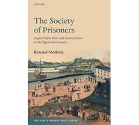 The Society of Prisoners: Anglo-french Wars and Incarceration in the Eighteenth Century