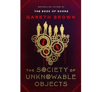 The Society of Unknowable Objects: A Novel