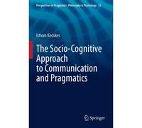 The Socio-Cognitive Approach To Communication And Pragmatics