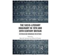 The Socio-Literary Imaginary In 19th And 20th Century Britain