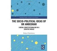 The Socio-political Ideas of BR Ambedkar: Liberal constitutionalism in a creative mould (Routledge Studies in South Asian Politics) - [Version Originale] Inconnu (Auteur)