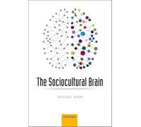 The Sociocultural Brain: A cultural neuroscience approach to human nature