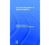 The Sociolinguistics Of Digital Englishes
