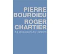 The Sociologist and the Historian by Chartier & Roger Ecole des Hautes Etudes en Sciences Sociales & Paris Chartier Roger Ecole des Hautes Etudes en Sciences Sociales Paris (Auteur)