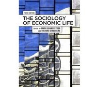 The Sociology of Economic Life by Richard Swedberg