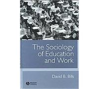 The Sociology of Education and Work David Bills (Auteur)