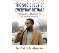 The Sociology of Everyday Rituals: Unpacking Meaning in Mundane Actions