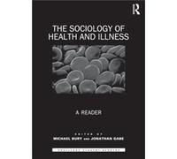 The Sociology of Health and Illness by Edited by Michael Bury Edited by Jonathan Gabe Paperback Book