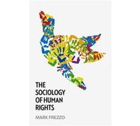 The Sociology of Human Rights by Mark University of Mississippi Frezzo Mark University of Mississippi Frezzo (Auteur)
