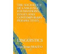 THE SOCIOLOGY OF LANGUAGE: FOUNDATIONS, ISSUES AND CONTEMPORARY PERSPECTIVES: LINGUISTICS