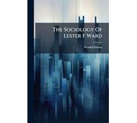 The Sociology Of Lester F Ward
