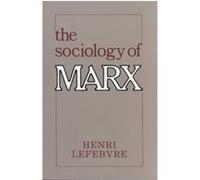 The Sociology of Marx Henri Lefebvre (Auteur)