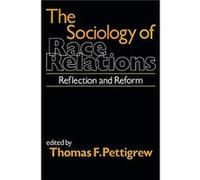 The Sociology of Race Relations Reflection and Reform by Thomas F. Pettigrew Thomas F. Pettigrew (Auteur)