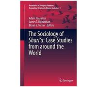 The Sociology Of Shari'a: Case Studies From Around The World