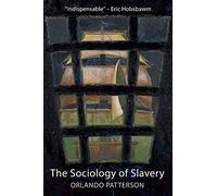 The Sociology of Slavery: Black Society in Jamaica, 1655-1838