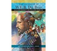 The Sociology of W. E. B. Du Bois by Karida L. Brown Karida L. Brown (Auteur)