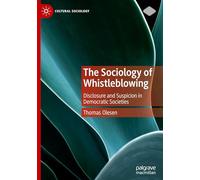 The Sociology of Whistleblowing: Disclosure and Suspicion in Democratic Societies