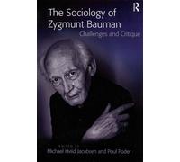 The Sociology Of Zygmunt Bauman - Challenges And Critique
