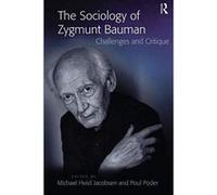 The Sociology of Zygmunt Bauman: Challenges and Critique - [Version Originale] Inconnu (Auteur)