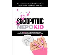 The Sociopathic Nepo-Kid: The Girl-Boss Who Ruins Company Reputation, Destroys Employee Morale And Gives You Hell On Earth