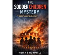 The Sodder Children Mystery: The Unsolved Christmas Eve Fire That Took Five Children Without a Trace
