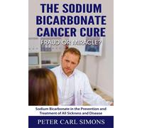 The Sodium Bicarbonate Cancer Cure - Fraud Or Miracle?