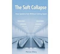 The Soft Collapse: How Systems Fail Without Falling Apart