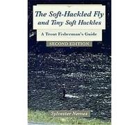 The Soft-Hackled Fly and Tiny Soft Hackles Sylvester Nemes (Auteur)