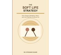 The Soft Life Strategy: : A Woman's Practical Guide to Peace, Money, Love, Beauty, and Power