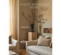 The soft minimalist home Calm, cosy decor for real lives and spaces - Abi Daré - Ryland Peters Libri - relié - Roman