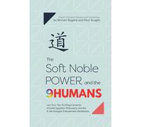 The Soft Noble Power and the 9 HUMANS: Lao Tzu’s Tao Te Ching Connects Ancient Egyptian Philosophy and the 9 Life Energies Embodiment Meditation