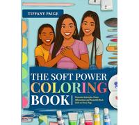The Soft Power Coloring Book: Affirmations, art, and reflection for radiant girls everywhere.