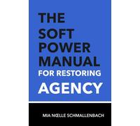 The Soft Power Manual for Restoring Agency