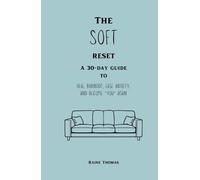 The Soft Reset: 30 days of Self-Healing, Daily Reflections & Journaling, Self-Care and Self-Discovery, Healing starts here, Helps with anxiety and ... that are Burnt Out, Overwhelmed, and stressed