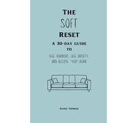 The Soft Reset: 30 days of Self-Healing, Daily Reflections & Journaling, Self-Care and Self-Discovery, Healing starts here, Helps with anxiety and ... that are Burnt Out, Overwhelmed, and stressed