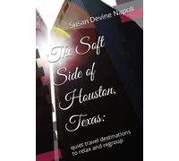 The Soft Side Of Houston, Texas:: Quiet Travel Destinations To Relax And Regroup